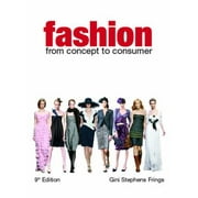 Fashion: From Concept to Consumer (9th Edition) [Hardcover - Used]