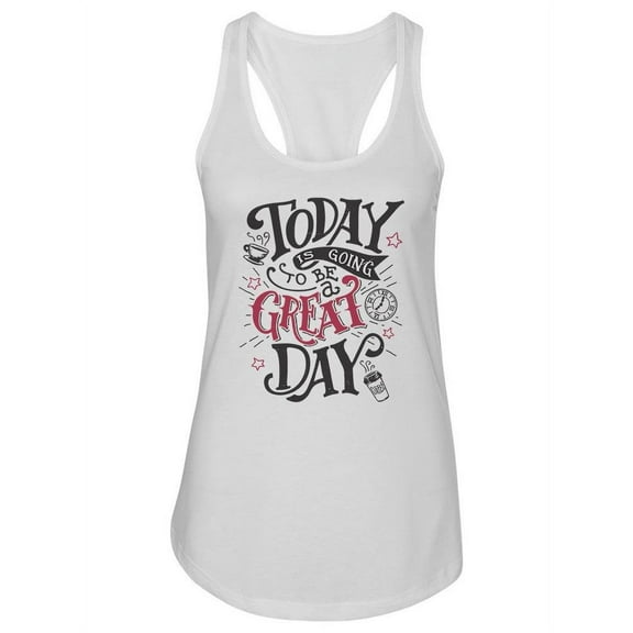 Today Is Going To Be Quote. Tank Women -Image by Shutterstock, Female XX-Large