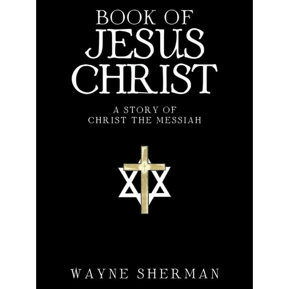 Book of Jesus Christ: A Story of Christ the Messiah, (Paperback)
