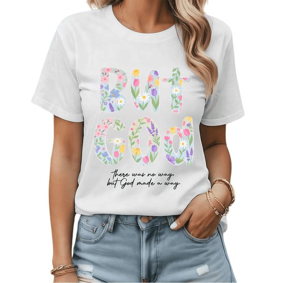 Christian Mom Dad But God Floral Religious Graphic Tees Womans Tshirt Black White S-5XL Tops