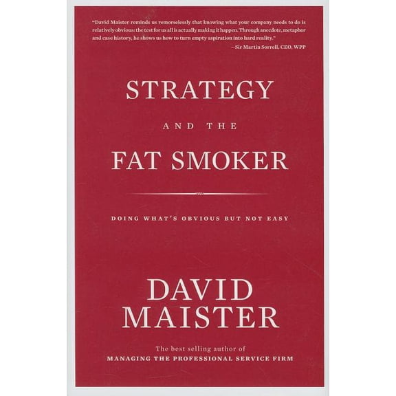 Strategy and the Fat Smoker: Doing What's Obvious But Not Easy, (Hardcover)