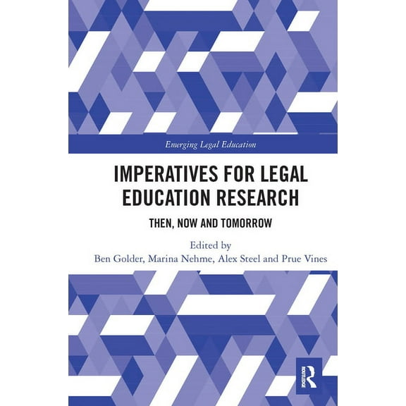 Emerging Legal Education Imperatives for Legal Education Research: Then, Now and Tomorrow, (Paperback)