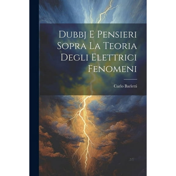 Dubbj E Pensieri Sopra La Teoria Degli Elettrici Fenomeni (Paperback)