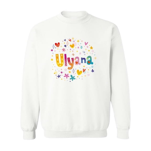Ulyana Name Sweatshirt Women -Image by Shutterstock, Female Medium
