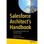 Salesforce Architect's Handbook: A Comprehensive End-To-End Solutions Guide (Paperback)