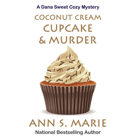 Coconut Cream Cupcake & Murder (A Dana Sweet Cozy Mystery Book 8) - (The Best Coconut Cupcakes)