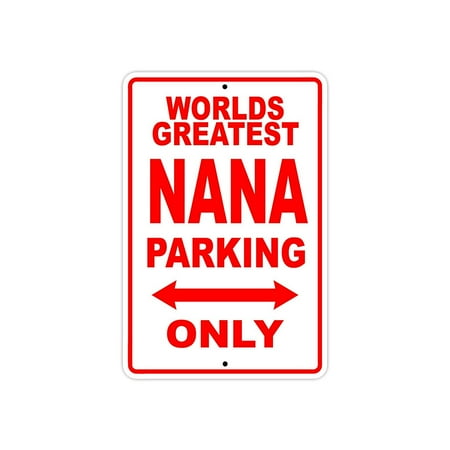 - World's Greatest Nana Parking Only Sign Gift Wall Novelty Aluminum 8