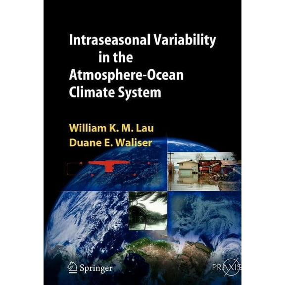 Intraseasonal Variability in the Atmosphere-Ocean Climate System, (Paperback)