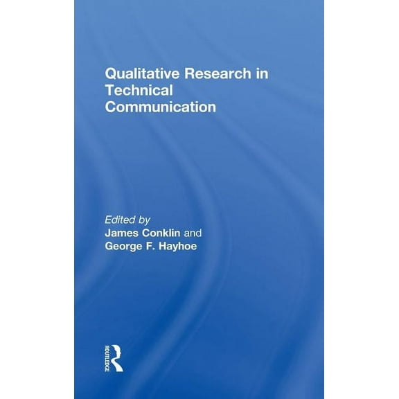 Qualitative Research in Technical Communication, (Hardcover)