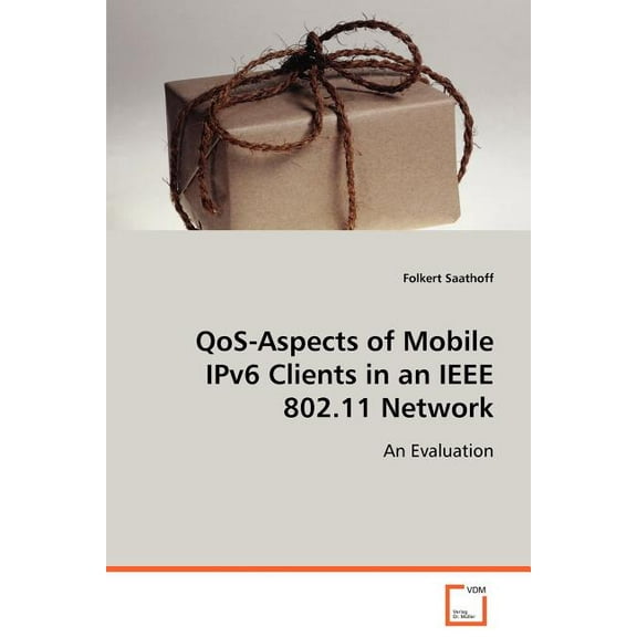 QoS-Aspects of Mobile IPv6 Clients in an IEEE 802.11 Network (Paperback)