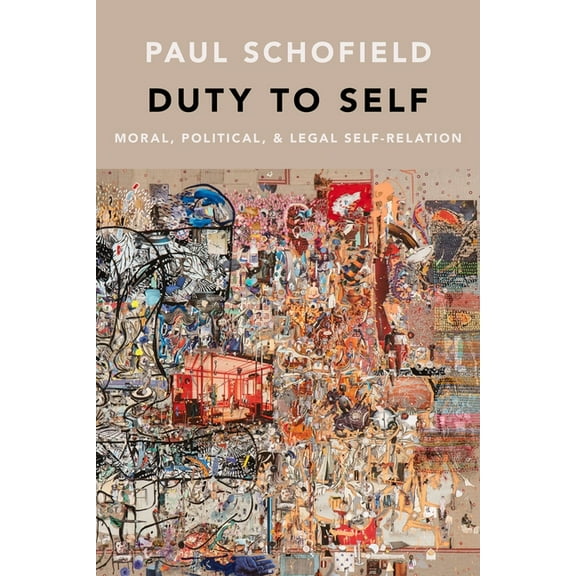 Duty to Self: Moral, Political, and Legal Self-Relation, (Hardcover)