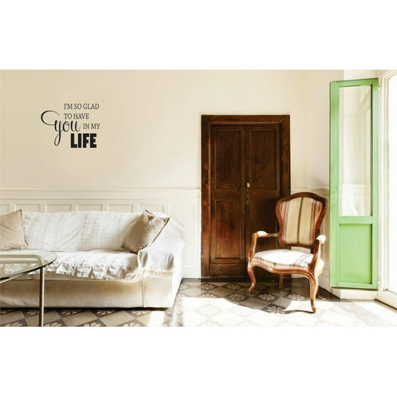 Decal Wall Sticker - ON NOW : I'm So Glad To Have You In My Life Text Lettering Quote Bedroom Living Room Home Decor Picture Art Size :12 Inches x 18 Inches