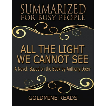 All the Light We Cannot See - Summarized for Busy People: A Novel: Based on the Book by Anthony Doerr -