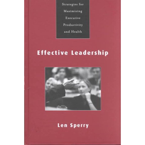 Pre-Owned Effective Leadership: Strategies for Maximizing Executive Productivity and Health (Hardcover)