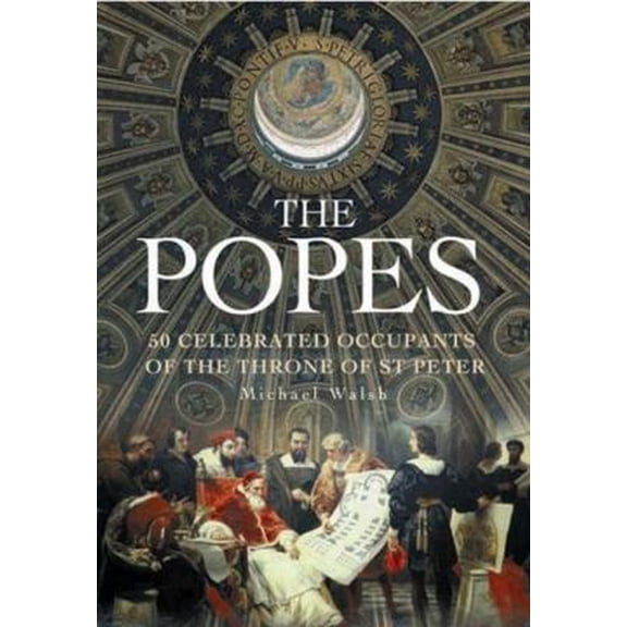 Pre-Owned The Popes: 50 Celebrated Occupants of theThrone of St. Peter (Hardcover) 1847240151 9781847240156
