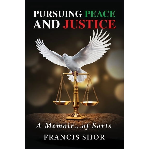 Pursuing Peace and Justice: A Memoir...of Sorts, (Paperback)