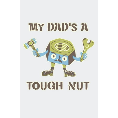 My Dad's a Tough Nut : DIY Training Manual Notebook / Journal for Dad's and