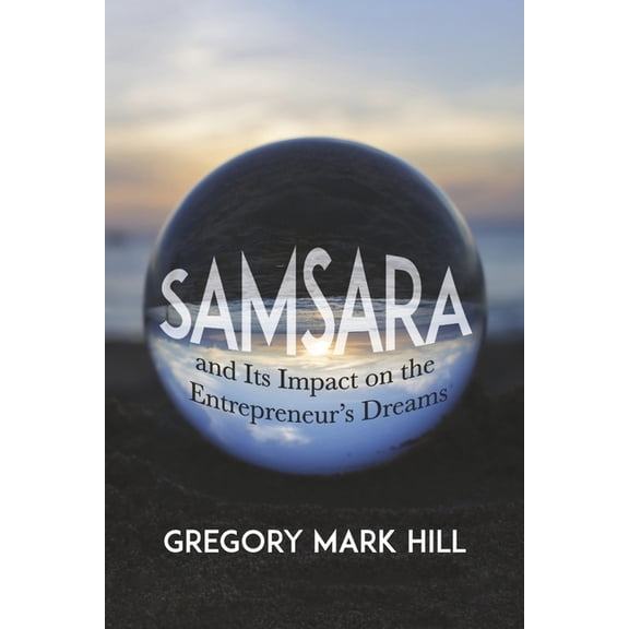 Samsara Samsara and Its Impact on the Entrepreneur's Dreams, (Paperback)