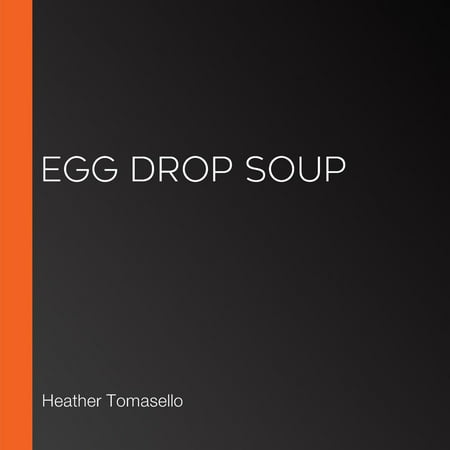 Egg Drop Soup - Audiobook (Best Egg Drop Project)