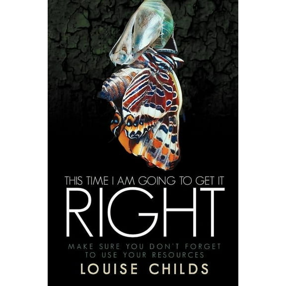 This Time I Am Going To Get It Right : Make Sure You Don't Forget To Use Your Resources (Paperback)