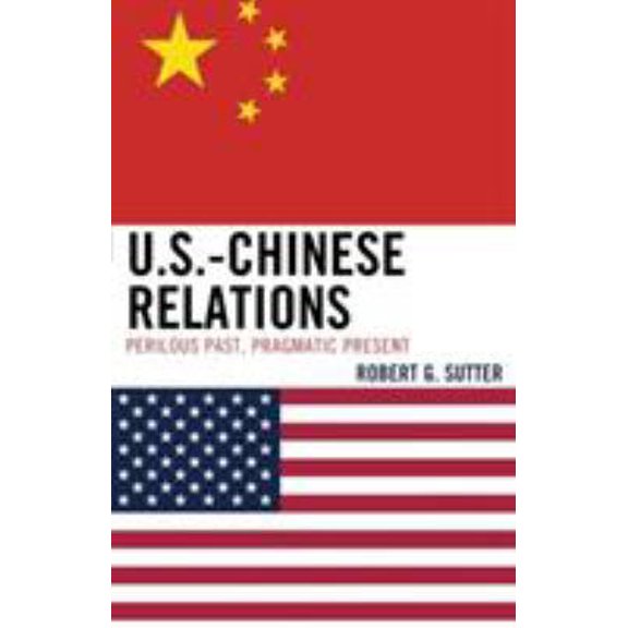 Pre-Owned U.S.-Chinese Relations: Perilous Past, Pragmatic Present (Paperback) 0742568423 9780742568426