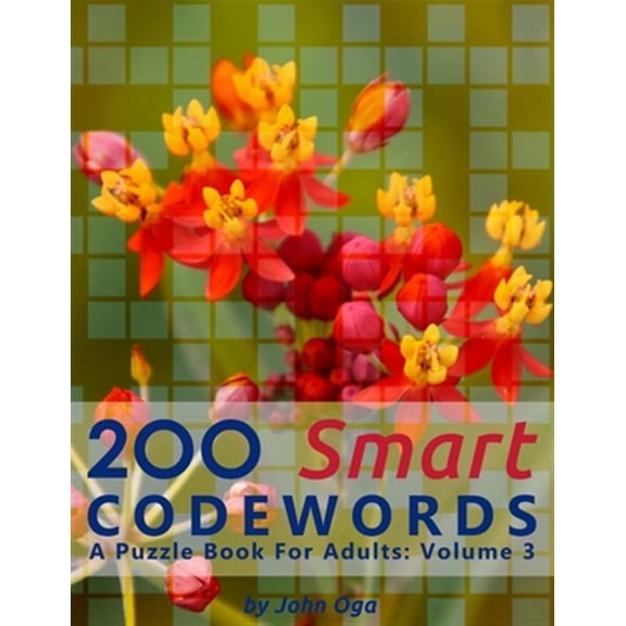 200 Smart Codewords: A Puzzle Book For Adults: Volume 3 (Paperback) by John Oga