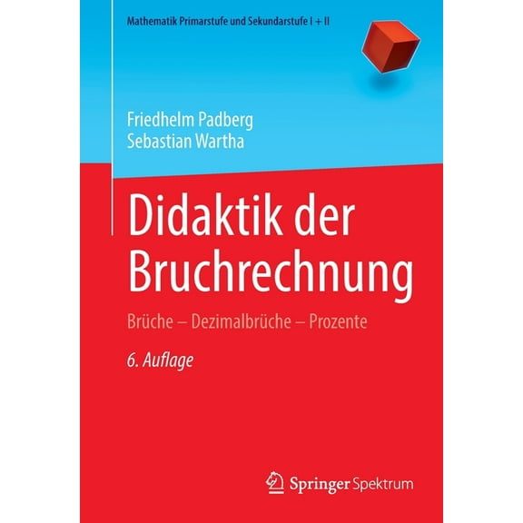 Mathematik Primarstufe Und Sekundarstufe Didaktik Der Bruchrechnung: Brüche - Dezimalbrüche - Prozente, (Paperback)