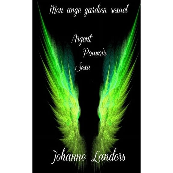 Mon Ange Gardien: Mon ange gardien sexuel: Amour Pourvoir Sexe (Paperback)