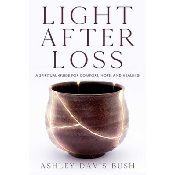Pre-Owned Light After Loss: A Spiritual Guide for Comfort, Hope, and Healing Paperback