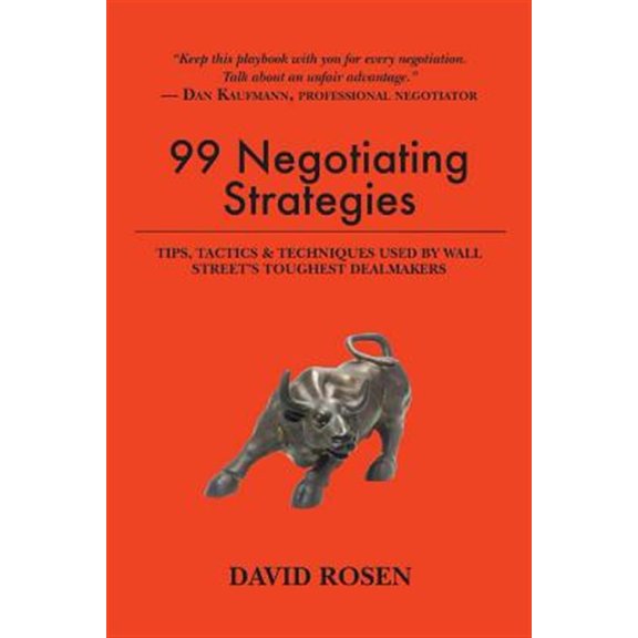 Pre-Owned 99 Negotiating Strategies: Tips, Tactics & Techniques Used by Wall Street's Toughest Dealmakers (Paperback) 1537116940 9781537116945