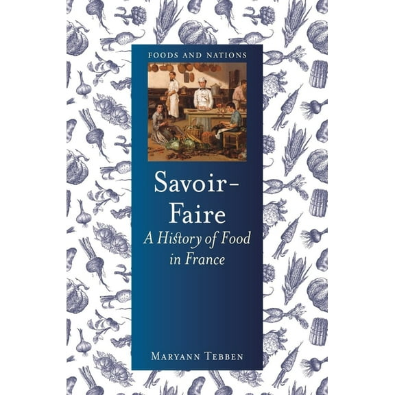 Foods and Nations Savoir-Faire: A History of Food in France, (Hardcover)