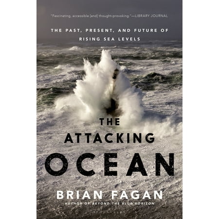 The Attacking Ocean : The Past, Present, and Future of Rising Sea