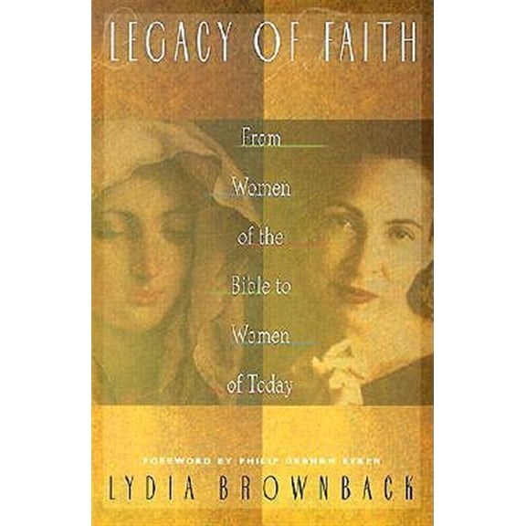 Pre-Owned Legacy of Faith: From Women of the Bible to Women of Today (Paperback) 0875520049 9780875520049