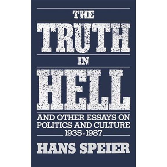 Pre-Owned The Truth in Hell and Other Essays on Politics and Culture, 1935-1987, (Hardcover)
