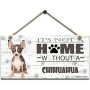 It's Not A Home Without Chihuahua Retro Wooden Public Decorative Hanging Sign for Home Door Fence Vintage Wall Plaques Decoration(5x10Inches)