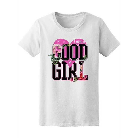 I Am A Good Girl T-Shirt Women -Image by Shutterstock, Female Medium