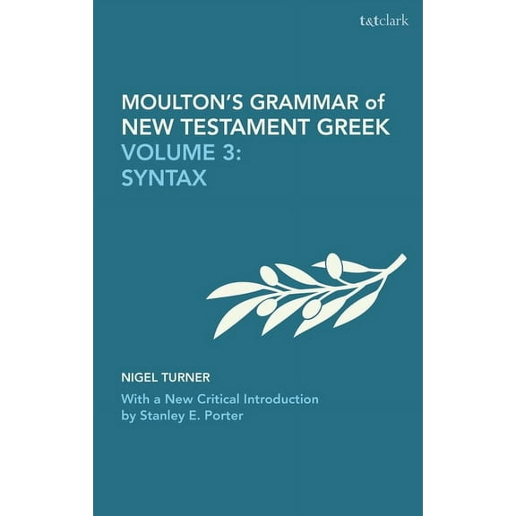 Biblical Languages: Greek Moulton's Grammar of New Testament Greek: Volume 3: Syntax: With a New Critical Introduction by Stanley E. Porter, (Paperback)