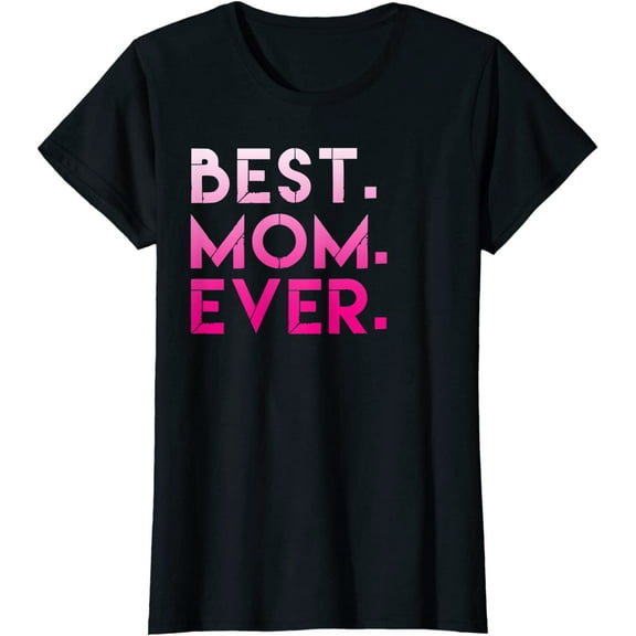 Womens Best Mom Ever. Perfect Mom T-Shirt Gift