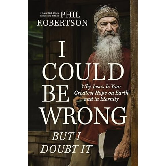 Pre-Owned I Could Be Wrong, But I Doubt It: Why Jesus Is Your Greatest Hope on Earth and in Eternity, 9781400230181, 1400230187, Hardcover,