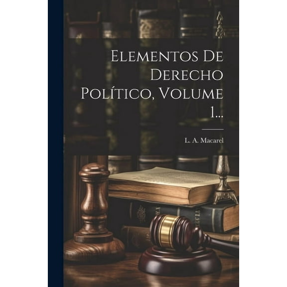 Elementos De Derecho Político, Volume 1... (Paperback)