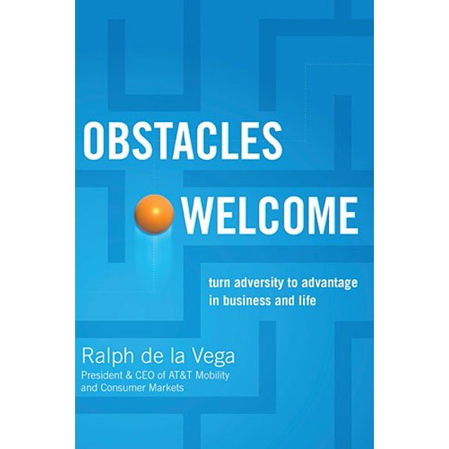 Obstacles Welcome: How to Turn Adversity into Advantage in Business and in Life