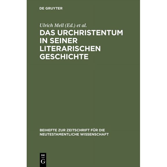 Beihefte Zur Zeitschrift Für die Neutestamentliche Wissensch: Das Urchristentum in seiner literarischen Geschichte (Hardcover)