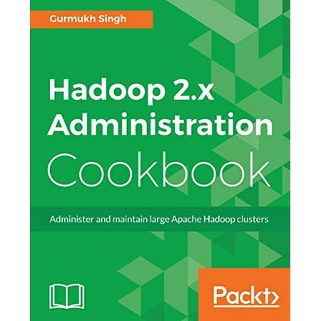 Hadoop 2.x Administration Cookbook: Administer and maintain large Apache Hadoop clusters Paperback - USED - VERY GOOD Condition