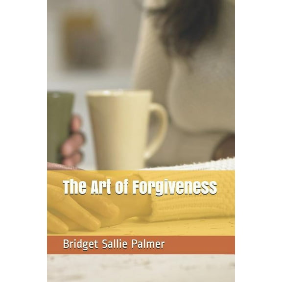 The Art of Forgiveness (Paperback)