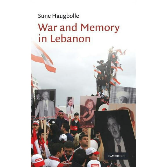 Cambridge Middle East Studies War and Memory in Lebanon, Book 34, (Hardcover)