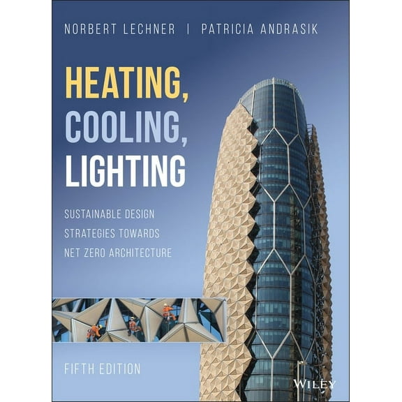 Heating, Cooling, Lighting: Sustainable Design Strategies Towards Net Zero Architecture, (Hardcover)