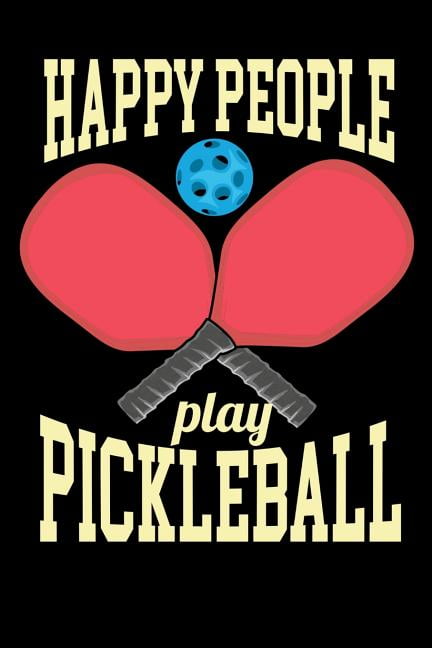 Happy People Play Pickleball: 120 Pages I 6x9 I Blank I Funny