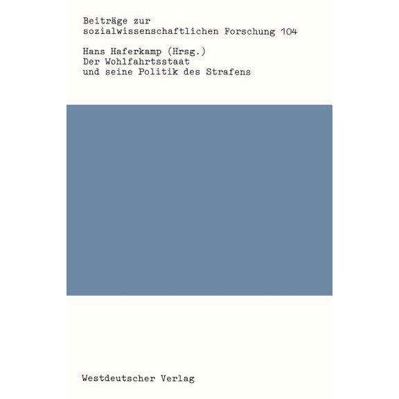 Beiträge Zur Sozialwissenschaftlichen Fo Der Wohlfahrtsstaat Und Seine Politik Des Strafens, (Paperback)