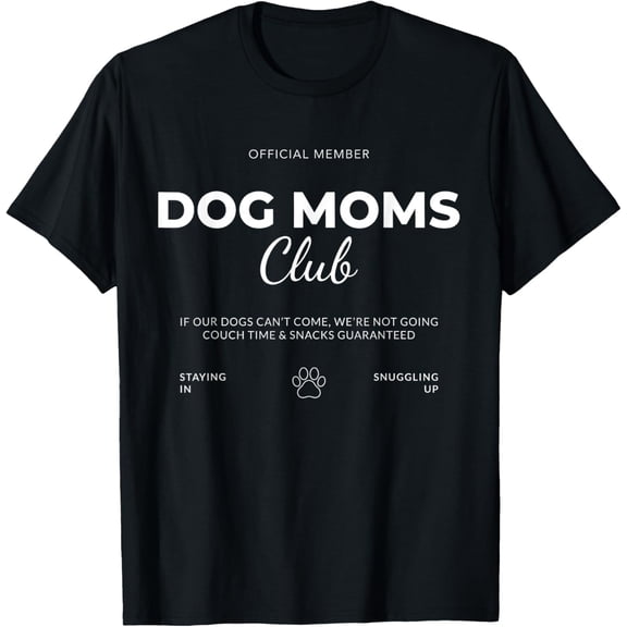 Official Dog Moms Club If Our Dogs Can't Come Dog Lover T-Shirt- Classic Unisex 100% Cotton Crew Neck T-Shirt Breathable Casual Everyday Wear Affordable Graphic Free shipping t shirts