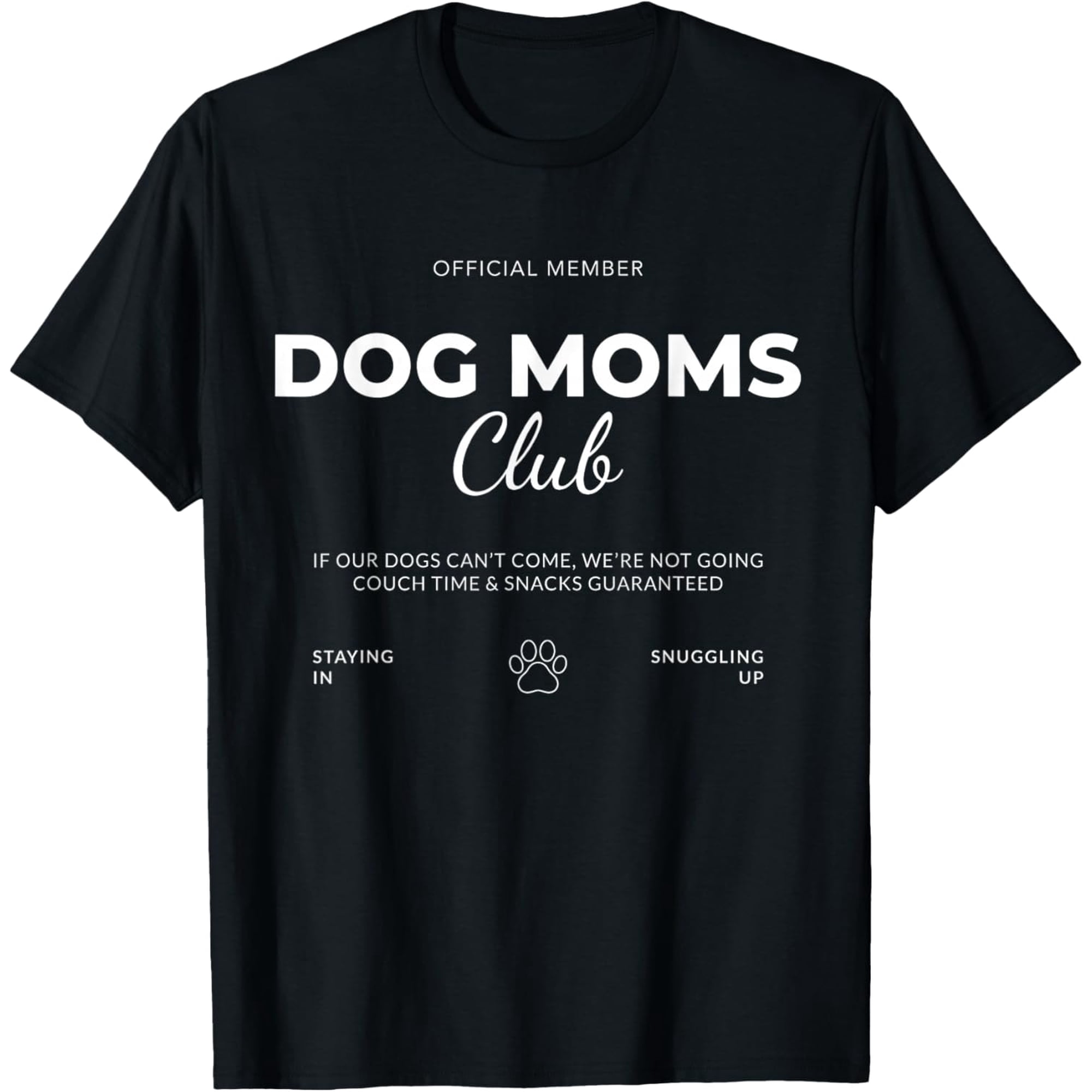Official Dog Moms Club If Our Dogs Can't Come Dog Lover T-Shirt- Classic Unisex 100% Cotton Crew Neck T-Shirt Breathable Casual Everyday Wear Affordable Graphic Free shipping t shirts